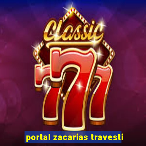 portal zacarias travesti